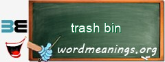 WordMeaning blackboard for trash bin